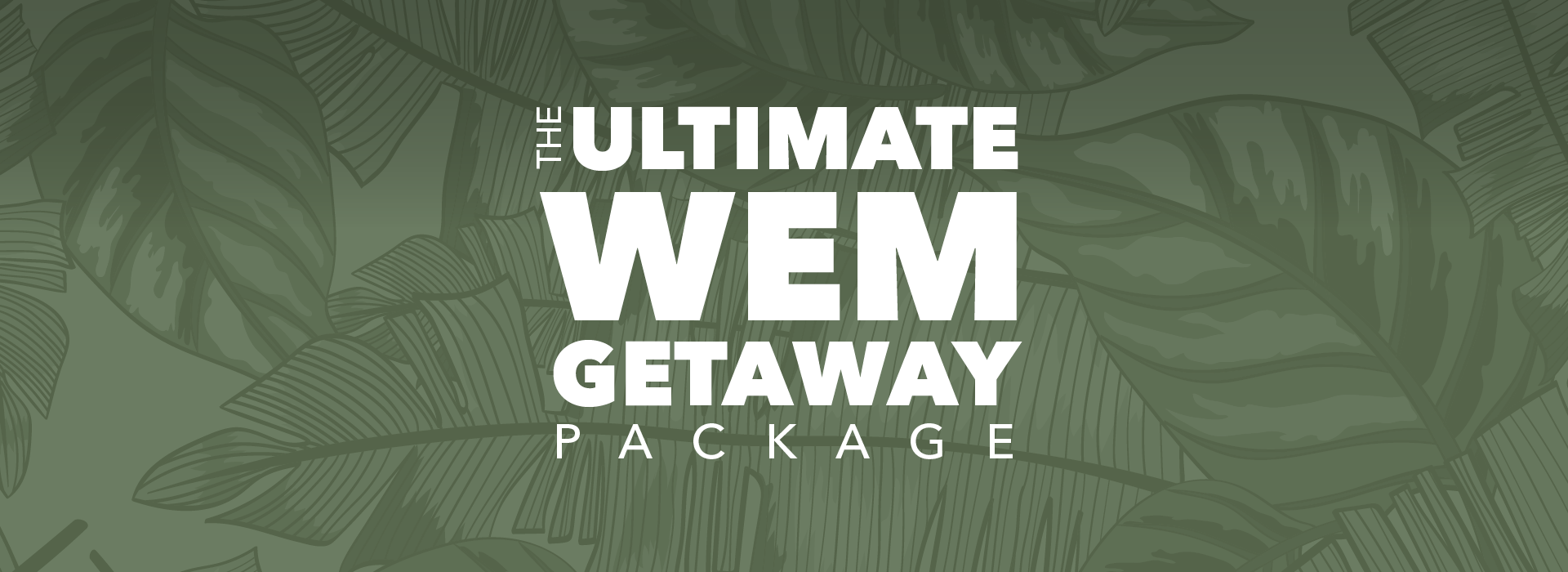 The Ultimate WEM Getaway